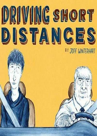 Coperta cărții Driving Short Distances, Hardcover de Joff Winterhart