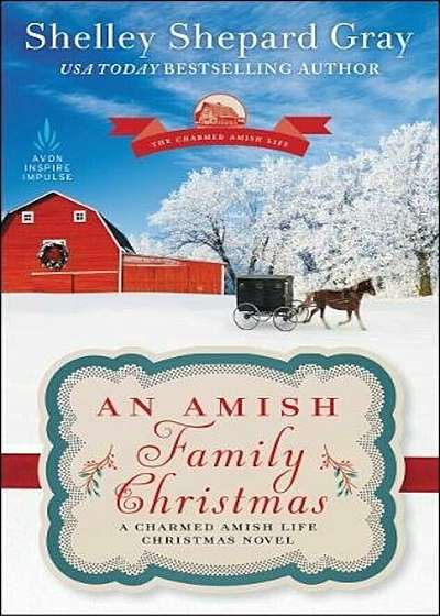 An Amish Family Christmas: A Charmed Amish Life Christmas Novel, Paperback