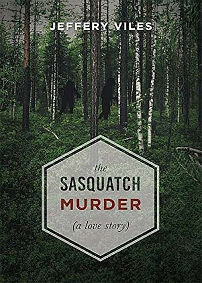 The Sasquatch Murder: A Love Story, Hardcover