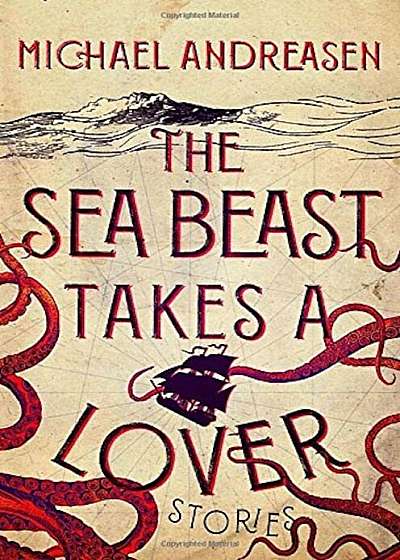 The Sea Beast Takes a Lover: Stories, Hardcover