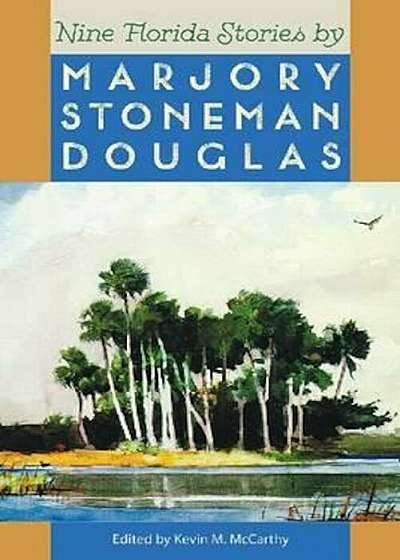 Nine Florida Stories by Marjory Stoneman Douglas, Paperback
