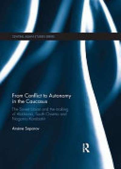 Coperta cărții From Conflict to Autonomy in the Caucasus