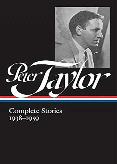 Peter Taylor: Complete Stories 1938-1959, Hardcover