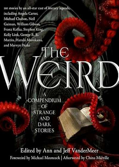 The Weird: A Compendium of Strange and Dark Stories, Paperback
