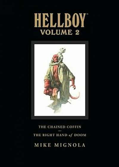 Hellboy, Volume 2: The Chained Coffin/The Right Hand of Doom, Hardcover
