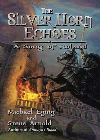 The Silver Horn Echoes: A Song of Roland, Paperback