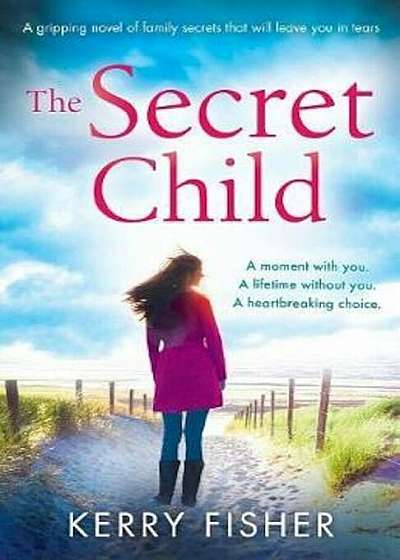 The Secret Child: A Gripping Novel of Family Secrets That Will Leave You in Tears, Paperback