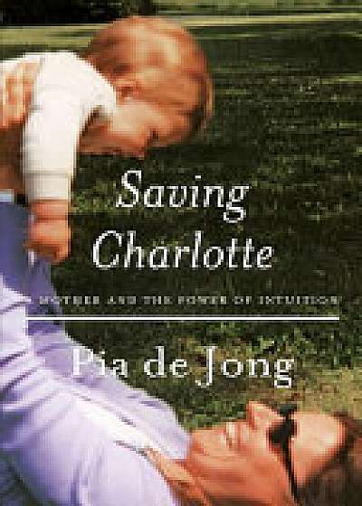 Coperta cărții Saving Charlotte de Pia De Jong