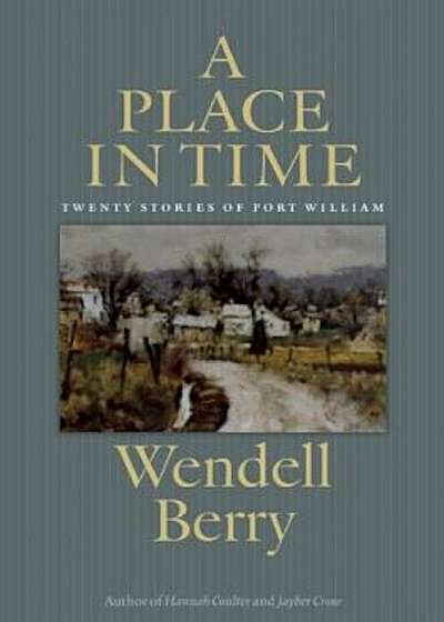 A Place in Time: Twenty Stories of the Port William Membership, Paperback