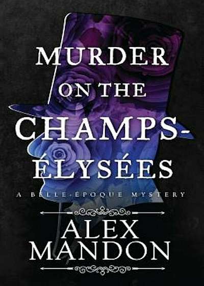 Murder on the Champs-Elysees: A Belle-Epoque Mystery, Paperback
