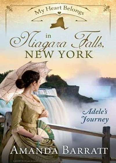 My Heart Belongs in Niagara Falls, New York: Adele's Journey, Paperback