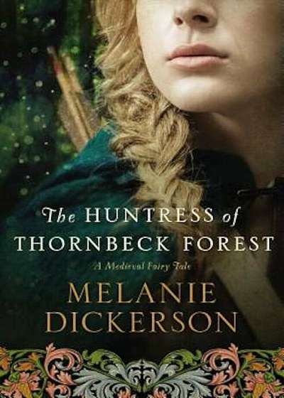 The Huntress of Thornbeck Forest, Paperback