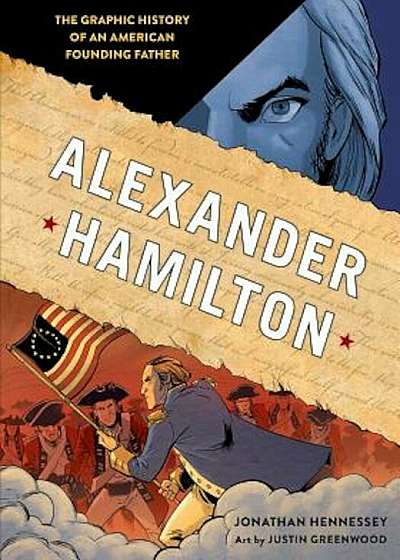 Alexander Hamilton: The Graphic History of an American Founding Father, Paperback