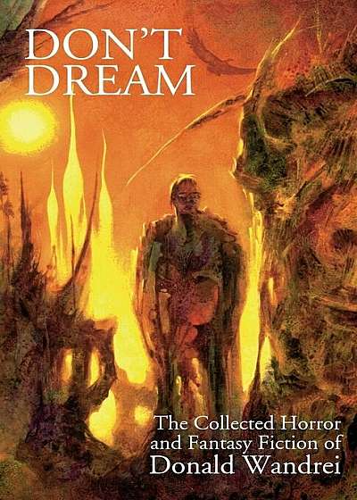 Don't Dream: The Collected Horror and Fantasy of Donald Wandrei, Paperback