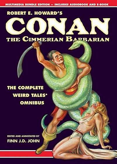 Robert E. Howard's Conan the Cimmerian Barbarian: The Complete Weird Tales Omnibus, Hardcover