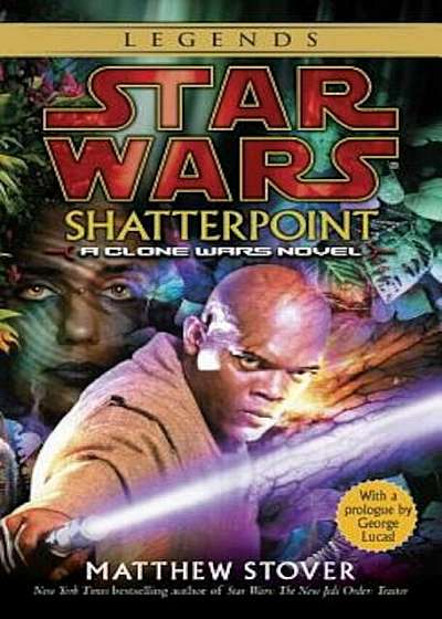 Shatterpoint: Star Wars Legends: A Clone Wars Novel, Paperback
