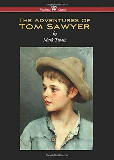 Adventures of Tom Sawyer (Wisehouse Classics Edition) (Reprod. 1876), Hardcover