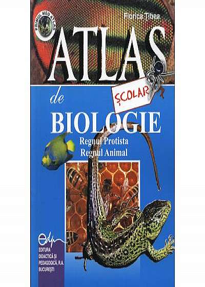 Atlas scolar de biologie -zoologic regnul protista si regnul animal
