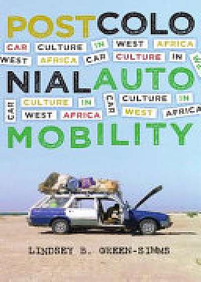 Coperta cărții Postcolonial Automobility de Lindsey B. Green Simms