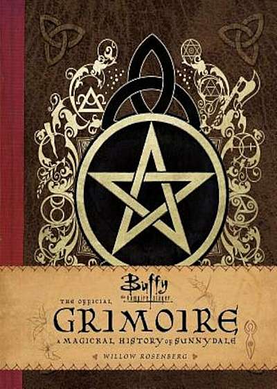 Buffy the Vampire Slayer: The Official Grimoire: A Magickal History of Sunnydale, Hardcover
