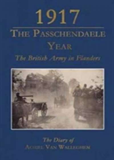 1917 - The Passchendaele Year