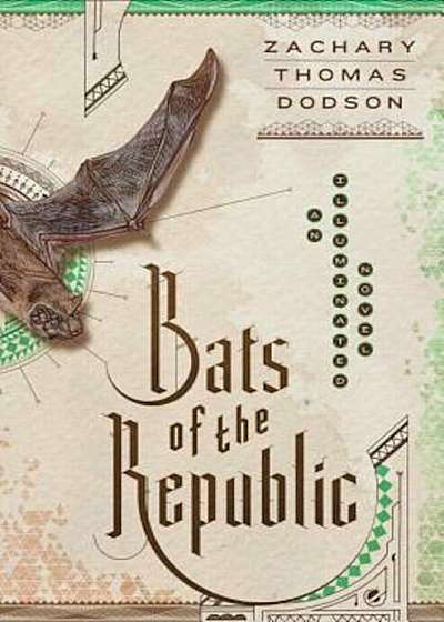 Bats of the Republic: An Illuminated Novel, Hardcover