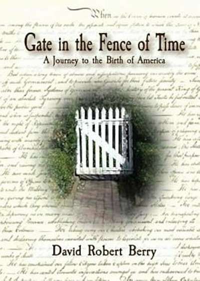 Gate in the Fence of Time: A Journey to the Birth of America, Paperback