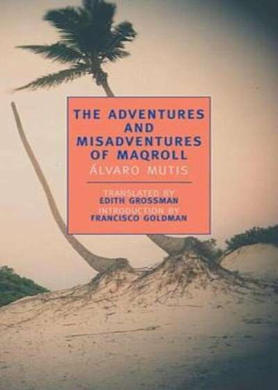 The Adventures and Misadventures of Maqroll, Paperback