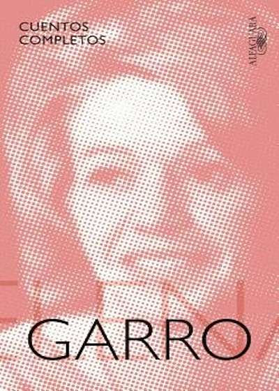 Cuentos Completos de Elena Garro / The Complete Stories of Elena Garro, Paperback