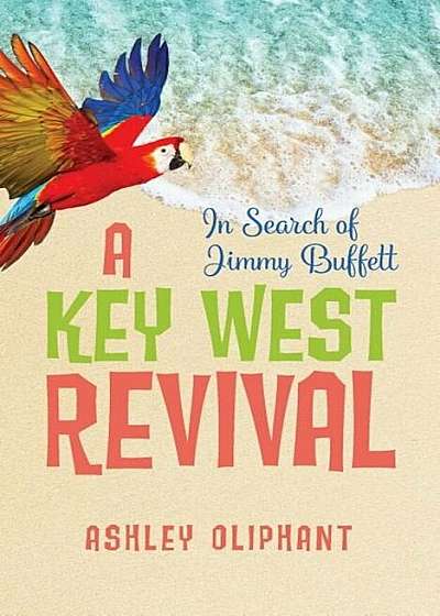 In Search of Jimmy Buffett: A Key West Revival, Paperback
