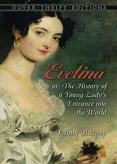 Evelina: Or, the History of a Young Lady's Entrance Into the World, Paperback