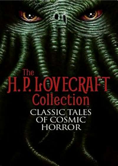 The H. P. Lovecraft Collection: Classic Tales of Cosmic Horror, Paperback