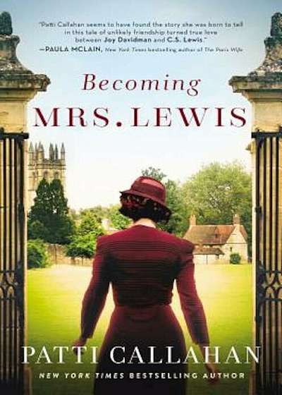Becoming Mrs. Lewis: The Improbable Love Story of Joy Davidman and C. S. Lewis, Hardcover