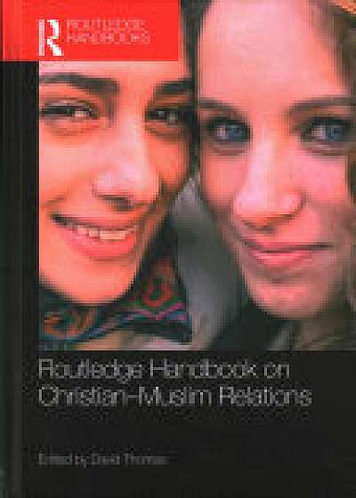 Coperta cărții Routledge Handbook on Christian-Muslim Relations