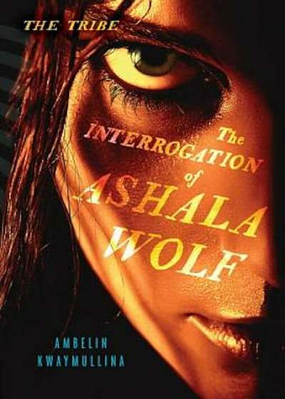 The Interrogation of Ashala Wolf, Paperback
