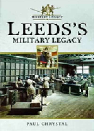 Leeds's Military Legacy