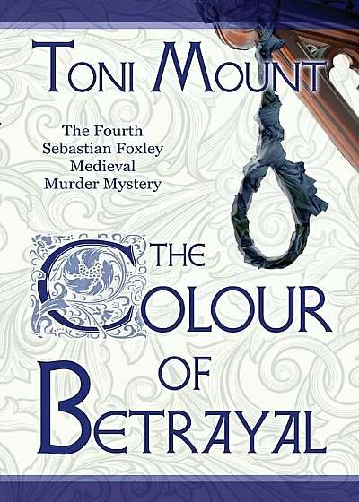 The Colour of Betrayal: A Sebastian Foxley Medieval Murder Mystery, Paperback