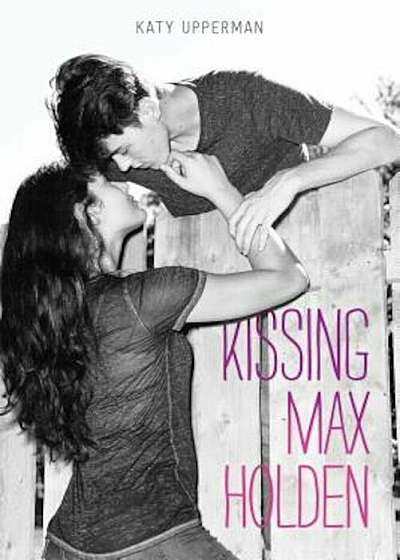 Kissing Max Holden, Hardcover