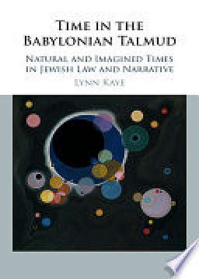 Coperta cărții Time in the Babylonian Talmud de Lynne  Kaye