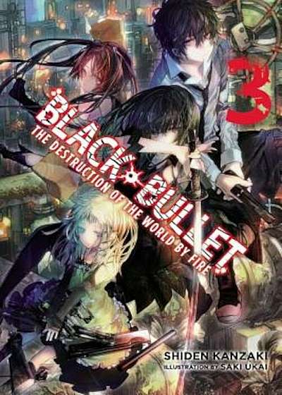 Black Bullet, Vol. 3 (Light Novel): The Destruction of the World by Fire, Paperback