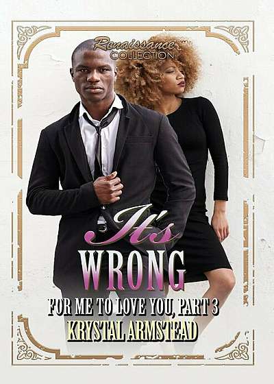 It's Wrong for Me to Love You, Part 3: Renaissance Collection, Paperback