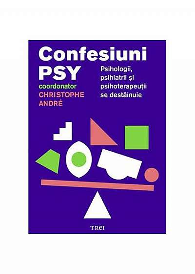 Confesiuni PSY. Psihologii, psihiatrii și psihoterapeuții se destăinuie