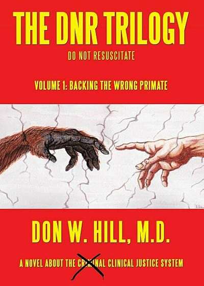 The Dnr Trilogy: Volume 1: Backing the Wrong Primate, Paperback