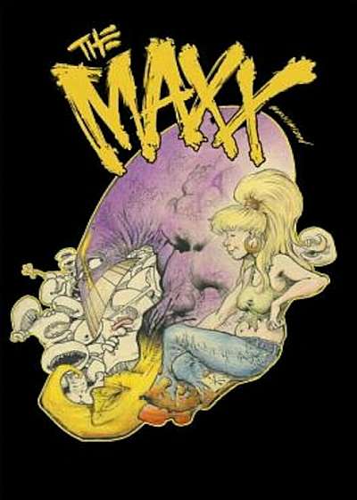 The MAXX: Maxximized, Volume 6, Hardcover