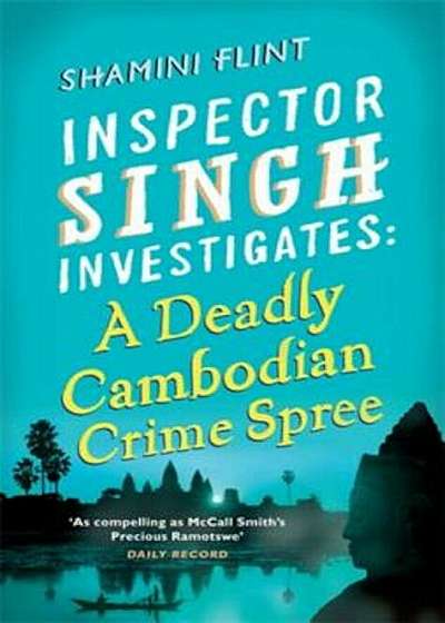 A Deadly Cambodian Crime Spree: Inspector Singh Investigates Series: Book 4, Paperback