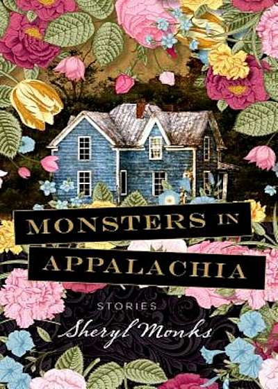 Monsters in Appalachia: Stories, Paperback