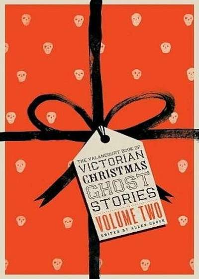 The Valancourt Book of Victorian Christmas Ghost Stories, Volume Two, Paperback