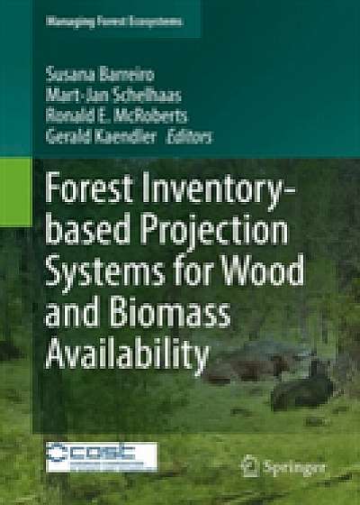 Coperta cărții Forest Inventory-based Projection Systems for Wood and Biomass Availability