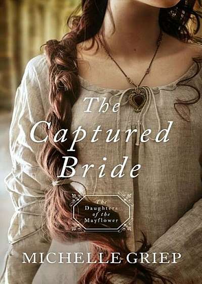 The Captured Bride: Daughters of the Mayflower - Book 3, Paperback