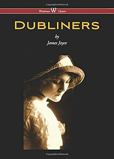 Dubliners (Wisehouse Classics Edition), Hardcover